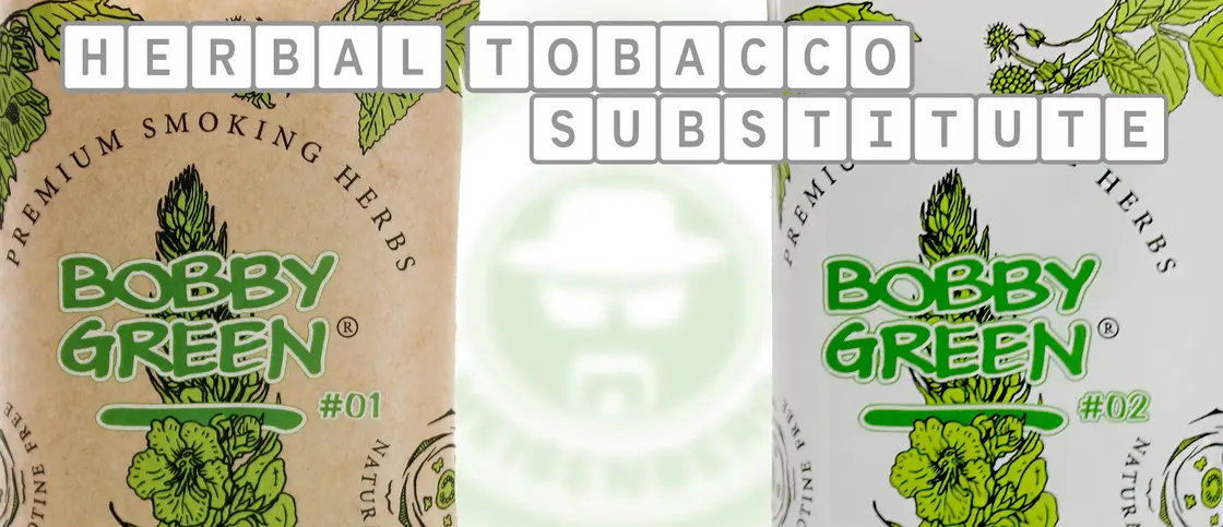 Bobby Green isa tobacco substitute from aromatic herbs